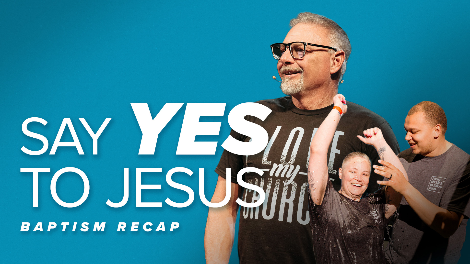 Say Yes to Jesus | Baptism Weekend